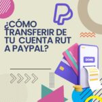 ¿Cómo transferir de mi cuenta RUT a PayPal en Chile?